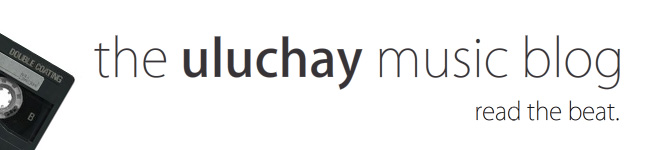 The Uluchay Music Blog