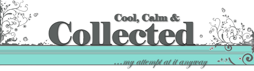 Cool, Calm & Collected...