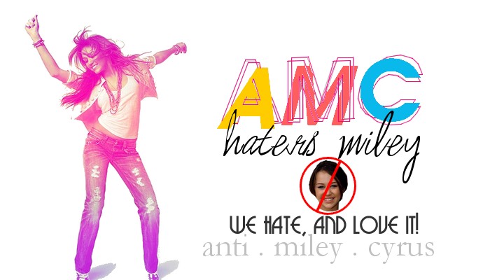 AMC :: Anti Miley Cyrus ::