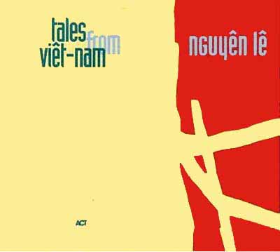 Ce que vous écoutez là tout de suite - Page 23 Nguyen+Le+-+Tales+From+Viet-Nam+(1995)