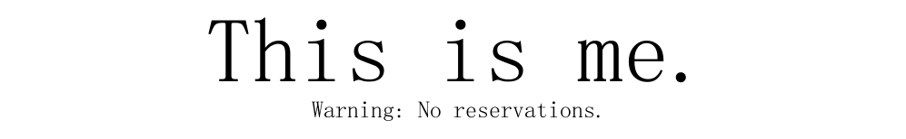 This is me. No reservations.