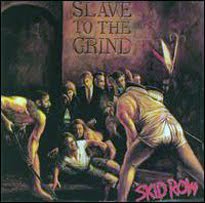 SKID ROW-SLAVE TO THE GRIND