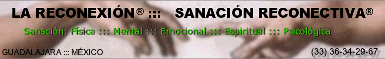 LA RECONEXIÓN ® ::: SANACIÓN RECONECTIVA ®