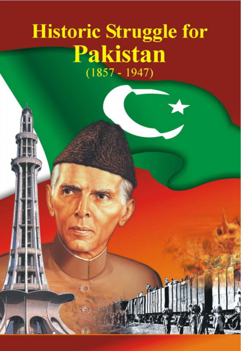 Quaid e Azam The great leader Historic Struggle for Pakistan 18571947