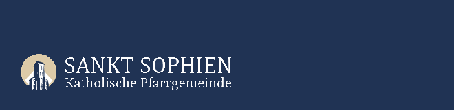 Katholische Pfarrgemeinde Sankt Sophien | Was gibt's neues?