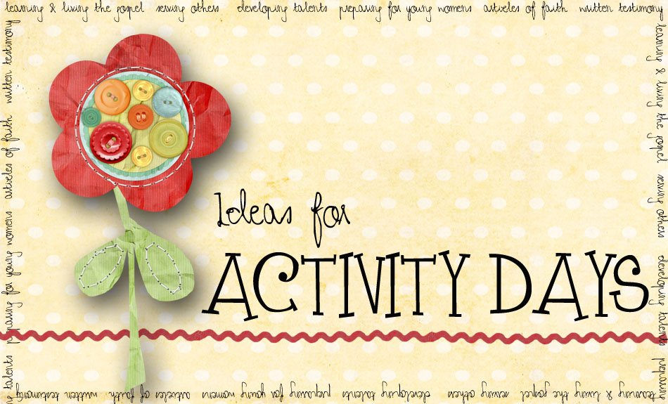 Ideas for Activity Days for LDS girls