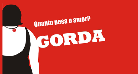 Reprodução do cartaz da peça, onde aparece a ilustração de uma mulher vista de costas e a frase "Quanto pesa o amor?" - GORDA