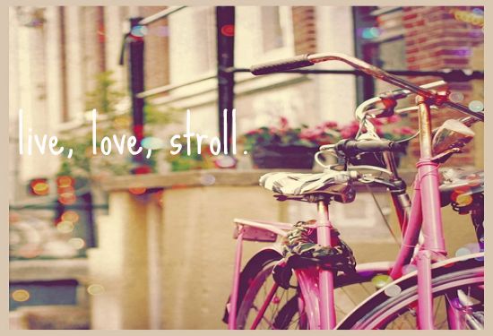 live, love, stroll.