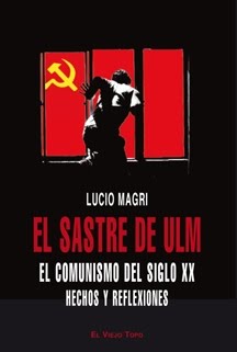 "El sastre de Ulm (El comunismo del siglo XX - Hechos y Reflexiones)" - libro de Lucio Magri - (a modo de historia del PCI) - año 2009 - Muy Interesante Ulm