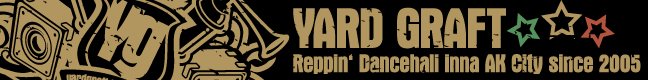 Yard Graft - Reppin' Dancehall Inna AK Since 2005