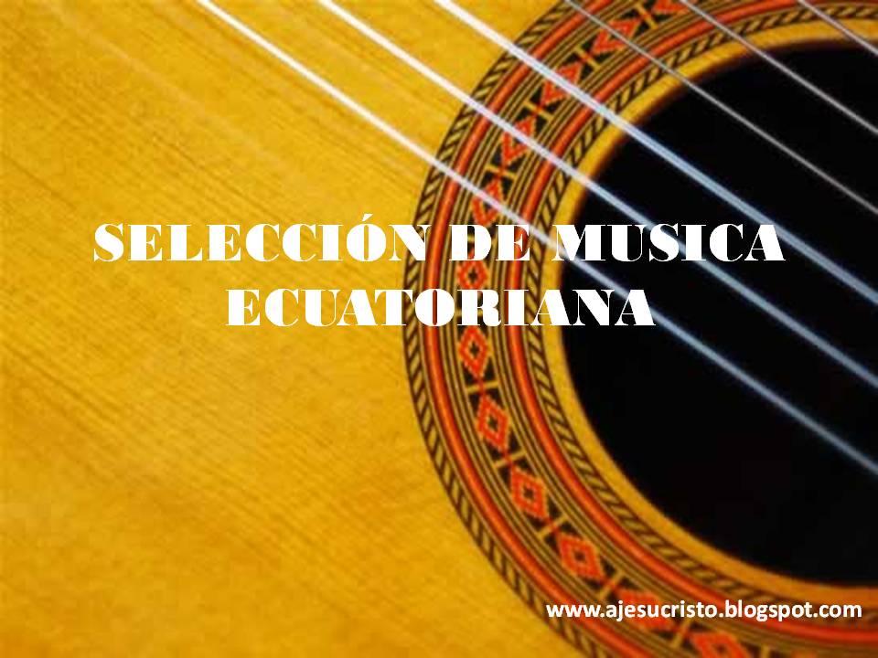MUSICA DE ECUATORIANOS musica de ecuatorianos: