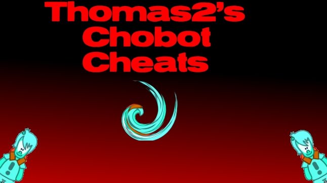 Thomas2's chobot cheats!