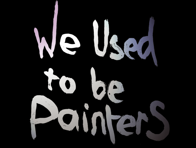 We Used To Be Painters