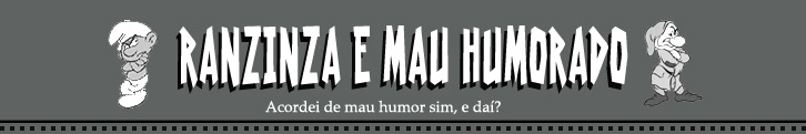 Ranzinza e Mau Humorado