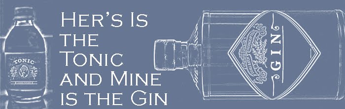 Her's is the Tonic and Mine is the Gin