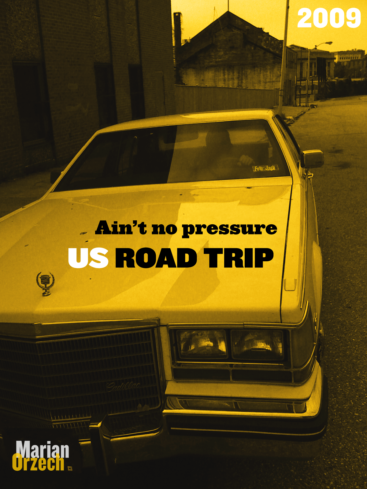 Ain't no pressure ROAD TRIP 2009