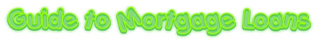 Guide to Mortgage Loans