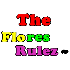 The Flores Rulez~