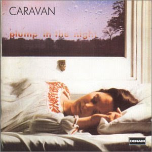 Qu'écoutez-vous en ce moment ? Caravan+-+For+Girls+Who+Grow+Plump+In+The+Night+(1973)