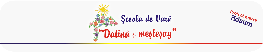 Şcoala de vară "Datină şi meşteşug"