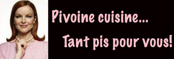 Pivoine cuisine... tant pis pour vous!