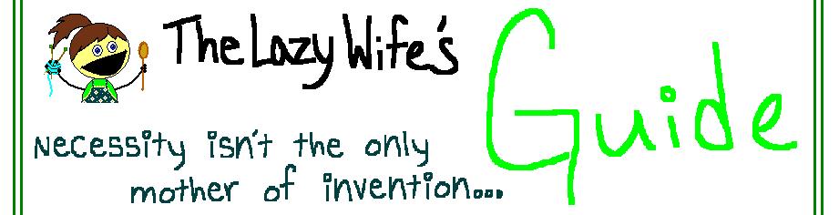 The Lazy Wife's Guide