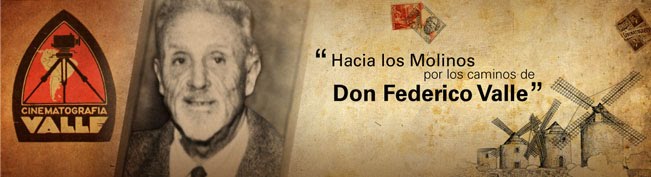 Hacia los molinos, por los caminos de Don Federico Valle