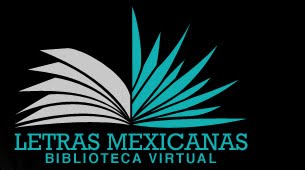 LETRAS MEXICANAS. BIBLIOTECA VIRTUAL