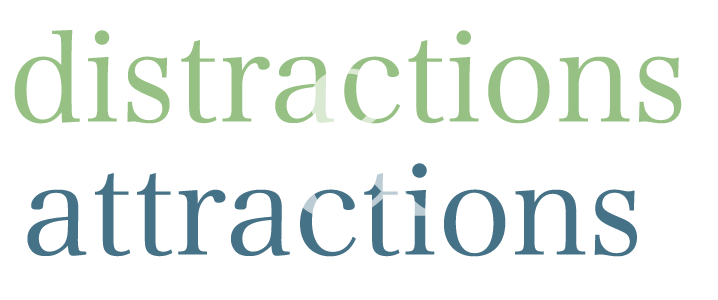 Distractions and Attractions