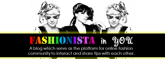 Fashionista in YOU: Unleash The Fashionista in You!