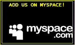 Join us on Myspace (myspace blog updated daily)