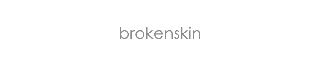 Broken Skin