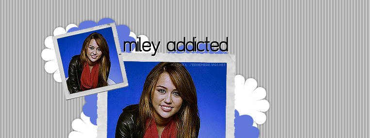 Miley Addicted.