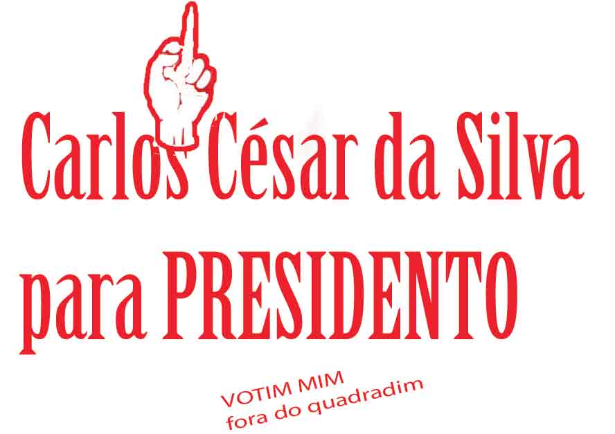 Carlos César da Silva para PRESIDENTE