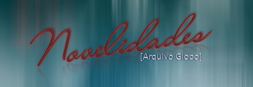 Novelidades - Arquivo Globo