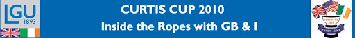 Curtis Cup 2010 - Inside the Ropes with the GB & I Team