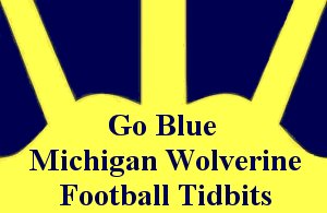 [Go+Blue+Michigan+Wolverine+Football+Tidbits.jpg]