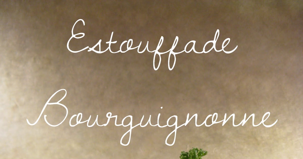 J'en reprendrai bien un bout...: Estouffade Bourguignonne