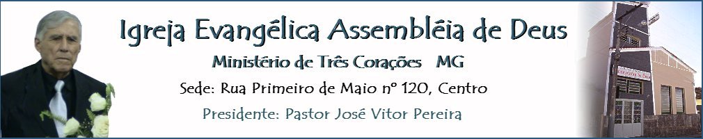 Igreja Evangélica Assembléia de Deus - Ministério de Três Coralções MG