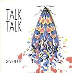 Talk Talk - Give it up