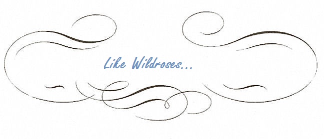 Like Wildroses...