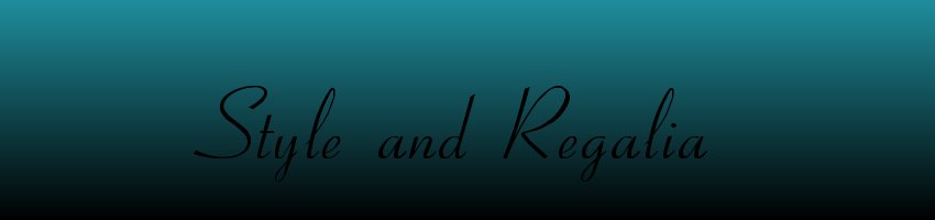 Style and Regalia