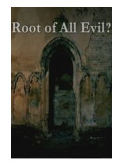 The Root of All Evil?