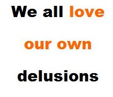 We all love OWR OWN delusions
