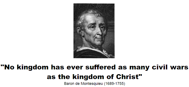 No kingdom has ever suffered as many civil wars as the kingdom of Christ