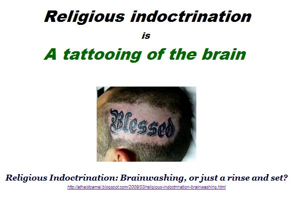 Religious indoctrination is a tattooing of the brain