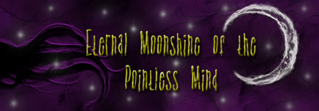 Eternal Moonshine of the Pointless Mind