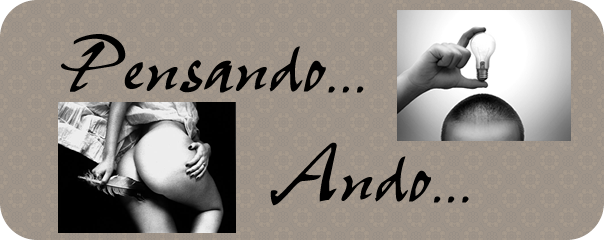 Pensando... Ando...