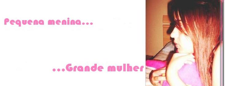 Pequena menina, Grande mulher