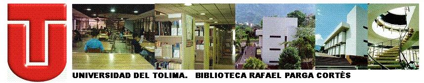 BIBLIOUT. BIBLIOTECA RAFAEL PARGA CORTES UNIVERSIDAD DEL TOLIMA